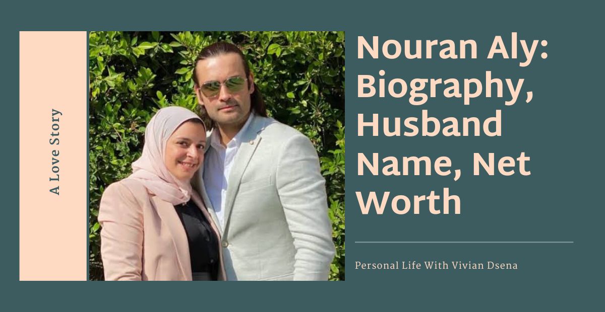 Nouran Aly: Biography, Husband Name, Net Worth and Personal Life With Vivian Dsena